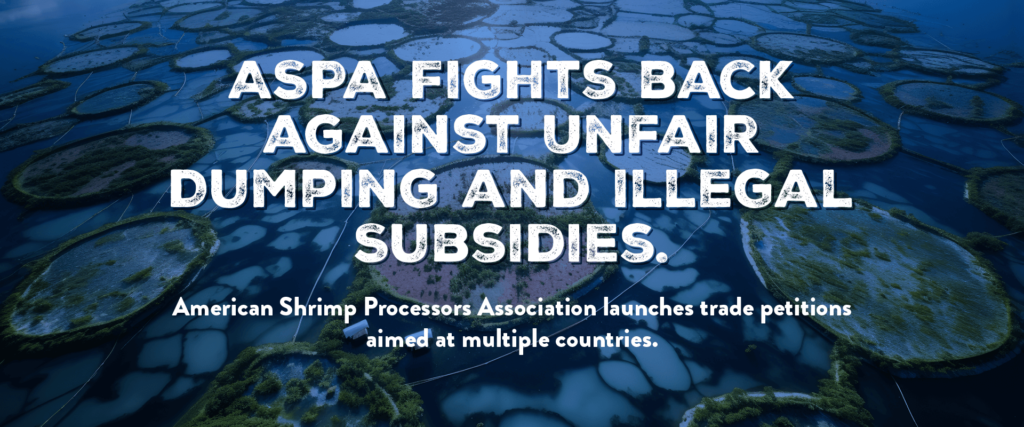 American Shrimp Processors Association – Trade Petitions: Unfair Dumping & Illegal Subsidies